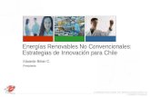 CONSEJO NACIONAL DE INNOVACIÓN PARA LA COMPETITIVIDAD Energías Renovables No Convencionales: Estrategias de Innovación para Chile Eduardo Bitran C. Presidente.