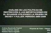 ANÁLISIS DE LAS POLÍTICAS DE RESTRICCIÓN A LAS IMPORTACIONES EN EL ECUADOR UTILIZANDO LA PRUEBA DE DICKEY Y FULLER: PERIODO 2000-2009 Andrea Bayancela.