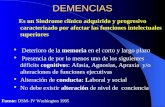 DEMENCIAS Es un Sindrome clínico adquirido y progresivo caracterizado por afectar las funciones intelectuales superiores  Deterioro de la memoria en el.