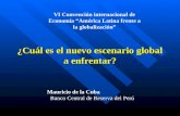 ¿Cuál es el nuevo escenario global a enfrentar? VI Convención internacional de Economía “América Latina frente a la globalización” Mauricio de la Cuba.
