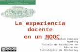 La experiencia docente en un MOOC María Soledad Ramírez Montoya Escuela de Graduados en Educación Tecnológico de Monterrey 13 de junio de 2013, Barcelona.
