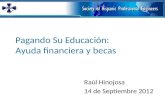 Pagando Su Educación: Ayuda financiera y becas Raúl Hinojosa 14 de Septiembre 2012.