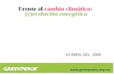 Frente al cambio climático: (r)evolución energética 23 ABRIL DEL 2008.