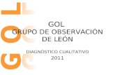 GOL GRUPO DE OBSERVACIÓN DE LEÓN DIAGNÓSTICO CUALITATIVO 2011.