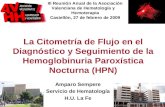La Citometría de Flujo en el Diagnóstico y Seguimiento de la Hemoglobinuria Paroxística Nocturna (HPN) Amparo Sempere Servicio de Hematología H.U. La Fe.