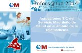Actuaciones TIC del Servicio Madrileño de Salud en el ámbito de la Telemedicina.