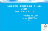 Lázaro regresa a la vida San Juan cap 11 Pastor Wilson Carrero 30 de marzo del 2014.