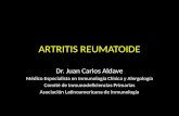 ARTRITIS REUMATOIDE Dr. Juan Carlos Aldave Médico Especialista en Inmunología Clínica y Alergología Comité de Inmunodeficiencias Primarias Asociación Latinoamericana.