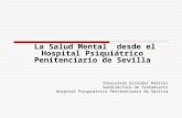 La Salud Mental desde el Hospital Psiquiátrico Penitenciario de Sevilla Inmaculada Giráldez Ramírez Subdirectora de Tratamiento Hospital Psiquiátrico Penitenciario.