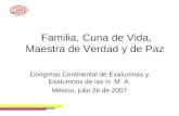 Familia, Cuna de Vida, Maestra de Verdad y de Paz Congreso Continental de Exalumnas y Exalumnos de las H. M. A. México, julio 26 de 2007.