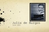 Julia de Burgos 1914-1953. Biografía 1914-1953 Nació en un barrio muy pobre en Carolina, PR pero ganó una beca para ir a la secundaria y después asistió.