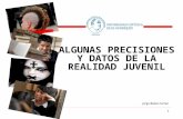 1 ALGUNAS PRECISIONES Y DATOS DE LA REALIDAD JUVENIL Jorge Baeza Correa.