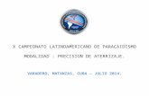 X CAMPEONATO LATINOAMERICANO DE PARACAIDISMO MODALIDAD : PRECISION DE ATERRIZAJE. VARADERO, MATANZAS, CUBA – JULIO 2014.