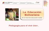 La Educación Bolivariana Pedagogía para el vivir bien. En el nivel de educación media.