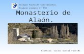 1 Monasterio de Alaón. Sopeira. Huesca Colegio Asunción Cuestablanca. Trabajo ejemplo 2º ESO Profesor: Carlos Doncel Fuentes.