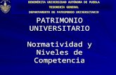 PATRIMONIO UNIVERSITARIO Normatividad y Niveles de Competencia BENEMÉRITA UNIVERSIDAD AUTÓNOMA DE PUEBLA TESORERÍA GENERAL DEPARTAMENTO DE PATRIMONIO UNIVERSITARIO.