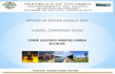 INFORME DE GESTIÓN VIGENCIA 2013 “CARURÚ, COMPROMISO SOCIAL” YIMER GUSTAVO BAREÑO URREA ALCALDE.