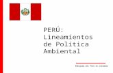 PERÚ: Lineamientos de Política Ambiental Embajada del Perú en Colombia.