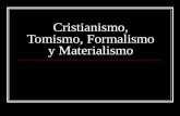 Cristianismo, Tomismo, Formalismo y Materialismo.