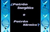 El Patrón Energético o Patrón Kármico es la forma en que percibimos el cúmulo de energías en una persona en un determinado momento.