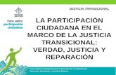 JUSTICIA TRANSICIONAL Procuraduría Delegada para la Prevención en Materia de Derechos Humanos y Asuntos Étnicos LA PARTICIPACIÓN CIUDADANA EN EL MARCO.