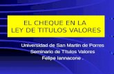 EL CHEQUE EN LA LEY DE TITULOS VALORES Universidad de San Martin de Porres Seminario de Títulos Valores Felipe Iannacone.