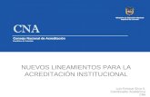 NUEVOS LINEAMIENTOS PARA LA ACREDITACIÓN INSTITUCIONAL Luis Enrique Silva S. Coordinador Académico CNA.