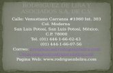 Calle: Venustiano Carranza #1060 Int. 303 Col. Moderna San Luis Potosí, San Luis Potosí, México. C.P. 78000 Tel. (01) 444-1-66-02-43 (01) 444-1-66-07-56.