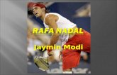Jaymin Modi.  Nadal es actualmente el #1 jugador de tenis en el mundo  Edad: 23 (06/03/1986) Lugar de nacimiento: Manacor, Mallorca, España  Ha tiene.