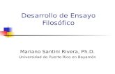 Desarrollo de Ensayo Filosófico Mariano Santini Rivera, Ph.D. Universidad de Puerto Rico en Bayamón.