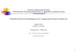 1 Curso Internacional: “Políticas Presupuestarias y gestión pública por resultados” Planificación Estratégica en organizaciones públicas INDETEC ILPES-CEPAL.