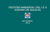 GESTIÓN AMBIENTAL DEL I.E.S EUROPA DE ÁGUILAS IES EUROPA 2012.