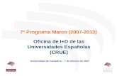 7º Programa Marco (2007-2013) Oficina de I+D de las Universidades Españolas (CRUE) Universidad de Cantabria – 7 de febrero de 2007.