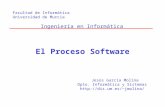 El Proceso Software Facultad de Informática Universidad de Murcia Ingeniería en Informática Jesús García Molina Dpto. Informática y Sistemas jmolina
