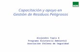 Capacitación y apoyo en Gestión de Residuos Peligrosos Alejandro Tapia A Programa Asistencia Ambiental Asociación Chilena de Seguridad.