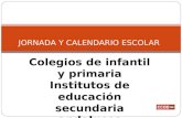 Colegios de infantil y primaria Institutos de educación secundaria andaluces JORNADA Y CALENDARIO ESCOLAR.