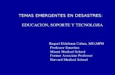 TEMAS EMERGENTES EN DESASTRES: EDUCACION, SOPORTE Y TECNOLOJIA Raquel Eidelman Cohen, MD,MPH Professor Emeritus Miami Medical School Former Associate Professor.