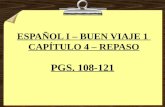 ESPAÑOL I – BUEN VIAJE 1 CAPÍTULO 4 – REPASO PGS. 108-121.