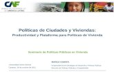 Políticas de Ciudades y Viviendas: Productividad y Plataforma para Políticas de Vivienda MARCO KAMIYA Universidad Simón Bolívar Caracas, 19 de octubre.