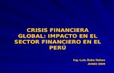 CRISIS FINANCIERA GLOBAL: IMPACTO EN EL SECTOR FINANCIERO EN EL PERÚ Ing. Luis Baba Nakao JUNIO 2009.