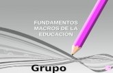 1 FUNDAMENTOS MACROS DE LA EDUCACIÓN Grupo E Grupo E.