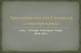 Lcda. Solange Rodríguez Pappe 2010-2011. Contemporánea es la relación que tenemos con los sucesos y los objetos situados en un tiempo cercano al cual.