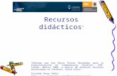 Recursos didácticos * *Editado por Ana María Prieto Hernández para la Especialización en Competencias Docentes. UPN-Cosdac, México 2008, a partir de diversos.