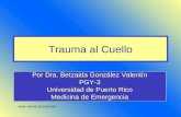 Www.reeme.arizona.edu Trauma al Cuello Por Dra. Betzaida González Valentín PGY-3 Universidad de Puerto Rico Medicina de Emergencia.