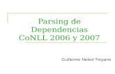 Parsing de Dependencias CoNLL 2006 y 2007 Guillermo Nebot Troyano.