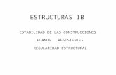 ESTRUCTURAS IB ESTABILIDAD DE LAS CONSTRUCCIONES PLANOS RESISTENTES REGULARIDAD ESTRUCTURAL.