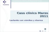 Lactante con vómitos y diarrea Caso clínico Marzo 2011.
