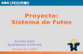 Información confidencial, derechos reservados, ABASEGUROS S.A. DE C.V., 2005 Proyecto: Sistema de Fotos Acceso para ajustadores externos Septiembre 2009.