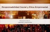 Responsabilidad Social y Ética Empresarial. Rosanna Costa C. Libertad y Desarrollo Rosanna Costa C. Libertad y Desarrollo.