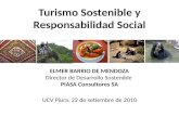 Turismo Sostenible y Responsabilidad Social ELMER BARRIO DE MENDOZA Director de Desarrollo Sostenible PIASA Consultores SA UCV Piura, 22 de setiembre de.